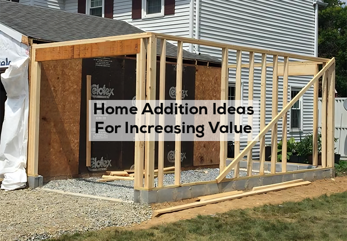 Home Addition Ideas for Increasing Value